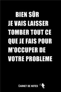 Bien Sûr Je Vais M'Occuper de Votre Problème