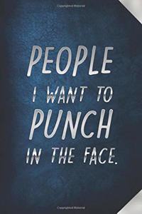 People I Want to Punch in the Face