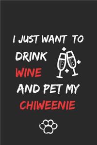 I just want to drink wine and pet my Chiweenie Notebook funny pets owner Gift