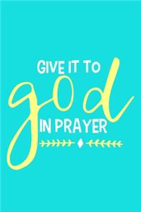 Give It To God In Prayer