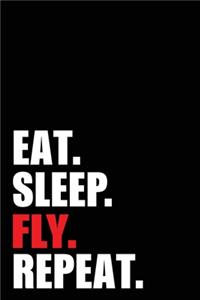Eat Sleep Fly Repeat