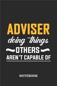 Adviser Doing Things Others Aren't Capable of Notebook