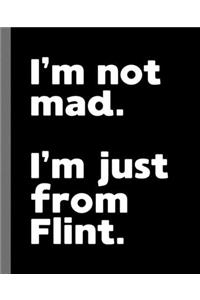I'm not mad. I'm just from Flint.