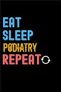 Eat, Sleep, podiatry, Repeat Notebook - podiatry Funny Gift