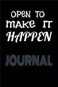 Open To Make It Happen Journal: Motivational & Inspirational Notebook Cute notebook compostion for boys and girls, kids and adults.Paperback "6 x 9" 100 lined pages