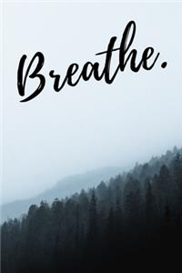 Breathe.