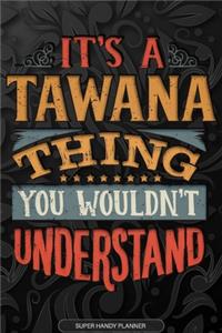 Its A Tawana Thing You Wouldnt Understand