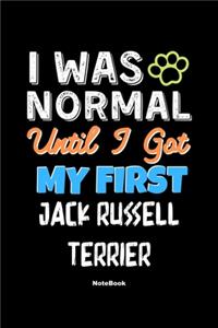 I Was Normal Until I Got My First Jack Russell Terrier Notebook - Jack Russell Terrier Dog Lover and Pet Owner