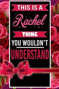 This is A Rachel Thing You wouldn't understand personalized name notebook for girls and women
