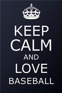 Keep Calm And Love Baseball Notebook - Baseball Gift