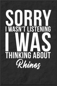 Sorry I Wasn't Listening I Was Thinking About Rhinos