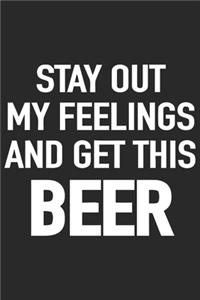Stay out my feelings and get this beer