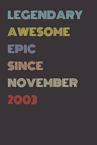 Legendary Awesome Epic Since November 2003 - Birthday Gift For 16 Year Old Men and Women Born in 2003