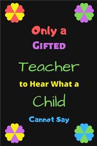 Only a Gifted Teacher to Hear What a Child Cannot Say