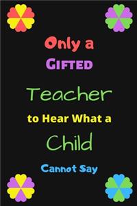 Only a Gifted Teacher to Hear What a Child Cannot Say