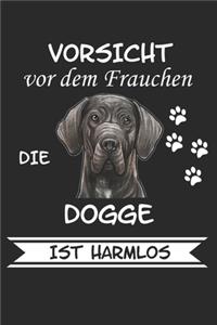 Vorsicht vor dem Frauchen die Dogge ist Harmlos