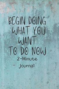 Begin Doing What you want to do Now 2-Minute Journal