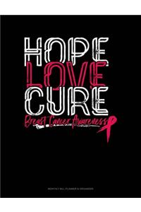 Hope Love Cure Breast Cancer Awareness: Monthly Bill Planner & Organizer