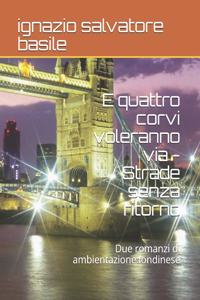 E quattro corvi voleranno via - Strade senza ritorno