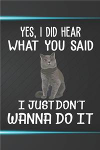 Yes I Did Hear What You Said I Just Don't Wanna Do It Notebook Journal