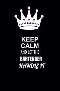 Keep Calm and Let the Bartender Handle It: Blank Lined 6x9 100 Pages Bartender quote Journal/Notebooks as Gift for Your friend, coworker, Spouse, Dad Or Any Bartender