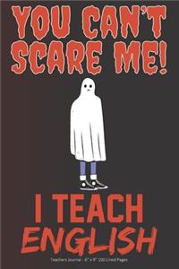 You Can't Scare Me! I Teach English