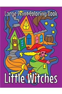 Little Witches (Large Print Coloring Book)