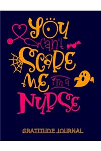 You can't Scare me i'm a Nurse Gratitude Journal