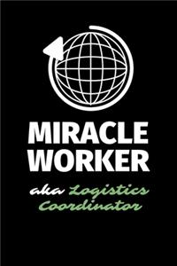 Miracle Worker Aka Logistics Coordinator