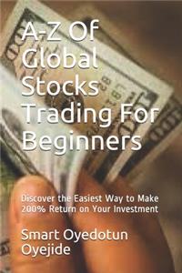 A-Z Of Global Stocks Trading For Beginners