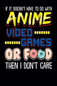 If It Doesn't Have To Do With Anime Video Games Or Food Then I Don't Care