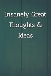 Insanely Great Thoughts & Ideas Notebook