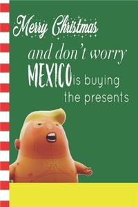 Merry Christmas and Don't Worry Mexico Is Buying The Presents