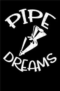 Pipe Dreams