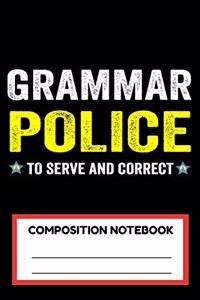 Grammar Police To Serve And Correct Composition Notebook