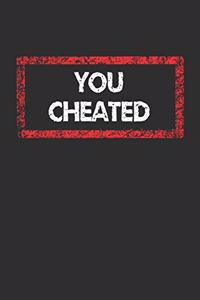 You Cheated Notebook