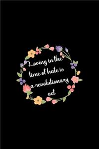 Loving In The Time Of Hate Is A Revolutionary Act