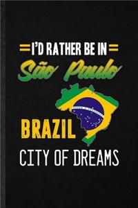 I'd Rather Be in Sao Paulo Brazil City of Dreams