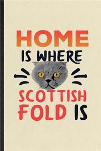 Home Is Where Scottish Fold Is