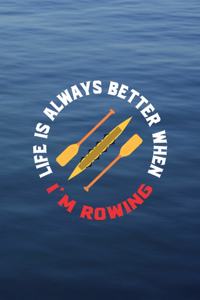 Life Is Always Better When I'm Rowing