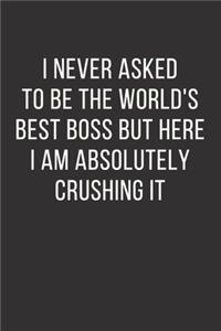 I never asked to be the World's Best Boss But Here I am Absolutely Crushing it