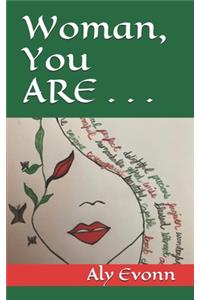 Woman, You ARE . . .