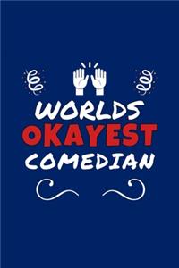 Worlds Okayest Comedian