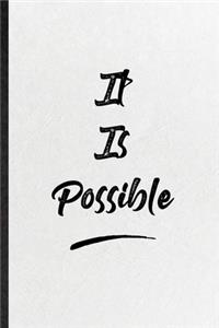 It Is Possible
