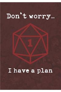 Don't worry... I have a plan