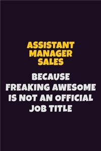 Assistant Manager Sales, Because Freaking Awesome Is Not An Official Job Title