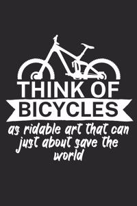 Think of bicycles as ridable art that can just about save the world