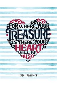 For Where Your Treasure Is There Your Heart Will Be Also 2020 Planner