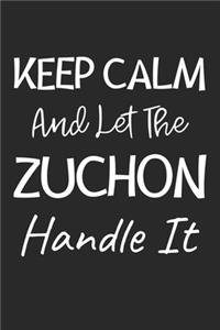 Keep Calm And Let The Zuchon Handle It