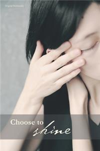 Choose to shine 09